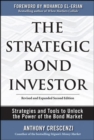 Image for The Strategic Bond Investor: Strategies and Tools to Unlock the Power of the Bond Market
