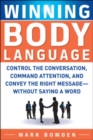 Image for Winning body language  : control the conversation, command attention, and convey the right message without saying a word