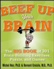Image for Beef Up Your Brain: The Big Book of 301 Brain-Building Exercises, Puzzles and Games!