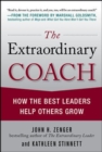 Image for The extraordinary coach  : how the best leaders help others grow