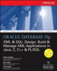 Image for Oracle Database 10g XML &amp; SQL: design, build &amp; manage XML applications in Java, C, C++ &amp; PL/SQL