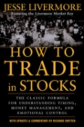 Image for How to trade in stocks: his own words - the Jesse Livermore secret trading formula for understanding timing, money management, and emotional control