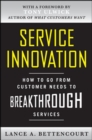 Image for Service Innovation: How to Go from Customer Needs to Breakthrough Services