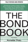 Image for The bond book: everything investors need to know about treasuries, municipals, GNMAs, corporates, zeros, bond funds, money market funds, and more