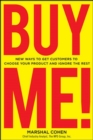 Image for Buy me!: 18 new ways to get customers to choose your product and ignore the rest