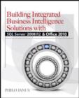Image for Building integrated business intelligence solutions with SQL Server 2008 R2 &amp; Office 2010