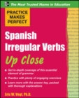 Image for Practice Makes Perfect: Spanish Irregular Verbs Up Close