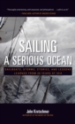 Image for Sailing a serious ocean: sailboats, storms, stories, and lessons learned from 30 years at sea