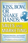 Image for Kiss, bow or shake hands: sales and marketing : the essential cultural guide from presentations and promotions to communicating and closing