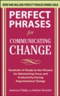 Image for Perfect phrases for communicating change: hundreds of ready-to-use phrases for maintaining focus and productivity during organizational change