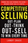 Image for Competitive selling  : out-plan, out-think, and out-sell to win every time