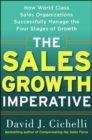 Image for The sales growth imperative  : how world class sales organizations successfully manage the four stages of growth