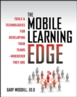 Image for The mobile learning edge tools &amp; technologies for developing your teams - wherever they are