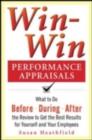 Image for Win-win performance appraisals: get the best results for yourself and your employee : what to do bBefore, during and after the review