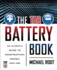 Image for The Tab battery book: an in-depth guide to construction, design and use