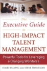 Image for The executive guide to high-impact talent management  : powerful tools for leveraging a changing workforce