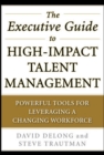 Image for The executive guide to high-impact talent management: powerful tools for leveraging a changing workforce