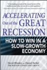 Image for Accelerating out of the great recession: how to win in a slow-growth economy