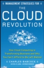 Image for Management strategies for the cloud revolution  : how cloud computing is transforming business and why you can&#39;t be left behind