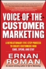Image for Voice-of-the-customer marketing  : a revolutionary five-step process to create customers who care, spend, and stay