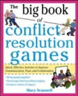 Image for The big book of conflict resolution games  : quick, effective activities to improve communication, trust and empathy