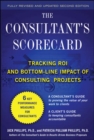Image for The consultant&#39;s scorecard  : tracking ROI and bottom-line impact of consulting projects
