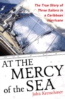 Image for At the mercy of the sea: the true story of three sailors in a Caribbean hurricane