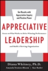 Image for Appreciative leadership: focus on what works to drive winning performance and build a thriving organization