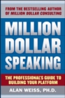 Image for Million dollar speaking  : the professional guide to building your platform