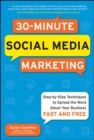 Image for 30-minute social media marketing  : step-by-step techniques to spread the word about your business fast and free