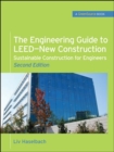 Image for The engineering guide to LEED-New Construction: sustainable construction for engineers