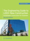 Image for The engineering guide to LEED-New Construction  : sustainable construction for engineers