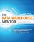 Image for The data warehouse mentor: practical data warehouse and business intelligence insights