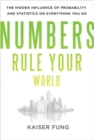 Image for Numbers rule your world: the hidden influence of probabilities and statistics on everything you do
