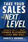 Image for Take your sales to the next level  : advanced skills to build stronger relationships and close more deals