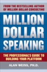 Image for Million dollar speaking: the professional guide to building your platform