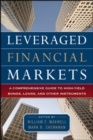Image for Leveraged financial markets: a comprehensive guide to high-yield bonds, loans, and other instruments