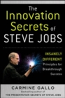 Image for The Innovation Secrets of Steve Jobs: Insanely Different Principles for Breakthrough Success