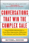 Image for Conversations That Win the Complex Sale:  Using Power Messaging to Create More Opportunities, Differentiate your Solutions, and Close More Deals