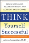 Image for Think yourself successful: rewire your mind, become confident, and achieve your goals