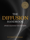 Image for The diffusion handbook: applied solutions for engineers