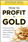 Image for How to Profit in Gold:  Professional Tips and Strategies for Today’s Ultimate Safe Haven Investment