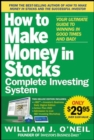 Image for The How to Make Money in Stocks Complete Investing System: Your Ultimate Guide to Winning in Good Times and Bad