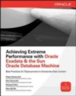 Image for Achieving extreme performance with Oracle Exadata and the Sun Oracle database machine
