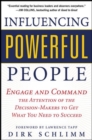 Image for Influencing powerful people: engage and command the attention of decision-makers to get what you need to succeed
