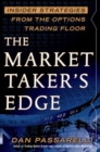 Image for The market taker&#39;s edge  : insider strategies from the options trading floor