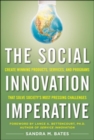 Image for The social innovation imperative  : create winning products, services, and programs that solve society&#39;s most pressing challenges