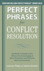 Image for Perfect phrases for conflict resolution  : hundreds of ready-to-use phrases for encouraging a more productive and efficient work environment