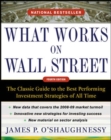 Image for What works on Wall Street: the classic guide to the best-performing investment strategies of all time