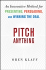 Image for Pitch anything: an innovative method for presenting, persuading and winning the deal